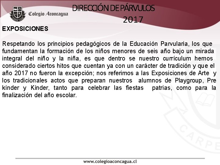 EXPOSICIONES DIRECCIÓN DE PÁRVULOS 2017 Respetando los principios pedagógicos de la Educación Parvularia, los EXPOSICIONES DIRECCIÓN DE PÁRVULOS 2017 Respetando los principios pedagógicos de la Educación Parvularia, los