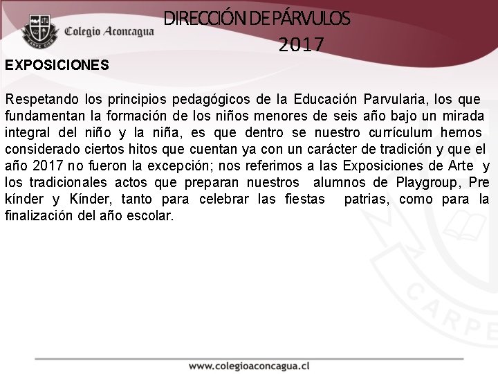 EXPOSICIONES DIRECCIÓN DE PÁRVULOS 2017 Respetando los principios pedagógicos de la Educación Parvularia, los