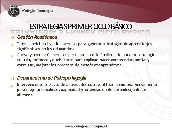 ESTRATEGIA S PRIMER CICLO BÁSICO Gestión Académica Trabajo colaborativo de docentes para generar estrategias