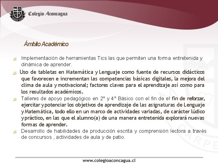 Ámbito Académico Implementación de herramientas Tics las que permiten una forma entretenida y dinámica