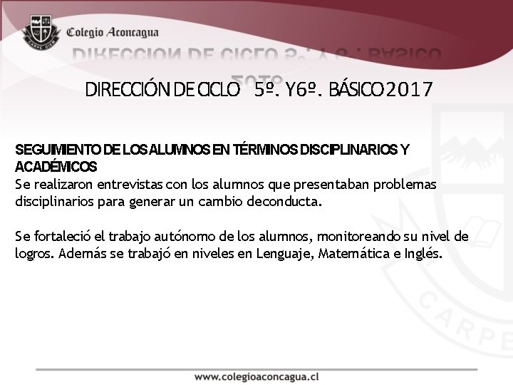 DIRECCIÓN DE CICLO 5º. Y 6º. BÁSICO 2017 SEGUIMIENTO DE LOSALUMNOS EN TÉRMINOS DISCIPLINARIOS DIRECCIÓN DE CICLO 5º. Y 6º. BÁSICO 2017 SEGUIMIENTO DE LOSALUMNOS EN TÉRMINOS DISCIPLINARIOS