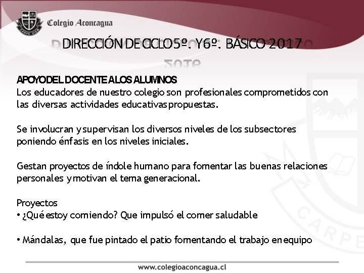 DIRECCIÓN DE CICLO 5º. Y 6º. BÁSICO 2017 APOYODEL DOCENTE ALOS ALUMNOS Los educadores DIRECCIÓN DE CICLO 5º. Y 6º. BÁSICO 2017 APOYODEL DOCENTE ALOS ALUMNOS Los educadores