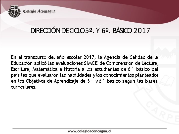 DIRECCIÓN DE CICLO 5º. Y 6º. BÁSICO 2017 En el transcurso del año escolar