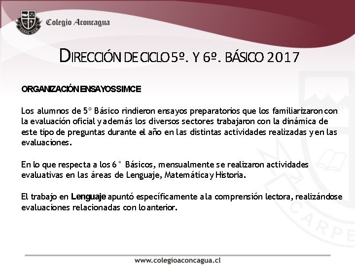 DIRECCIÓN DE CICLO 5º. Y 6º. BÁSICO 2017 ORGANIZACIÓN ENSAYOSSIMCE Los alumnos de 5º