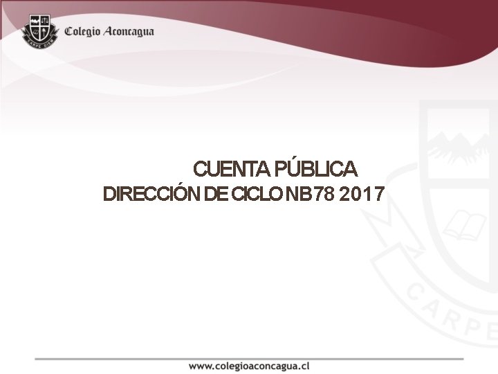 CUENTA PÚBLICA DIRECCIÓN DE CICLO NB 78 2017 CUENTA PÚBLICA DIRECCIÓN DE CICLO NB 78 2017