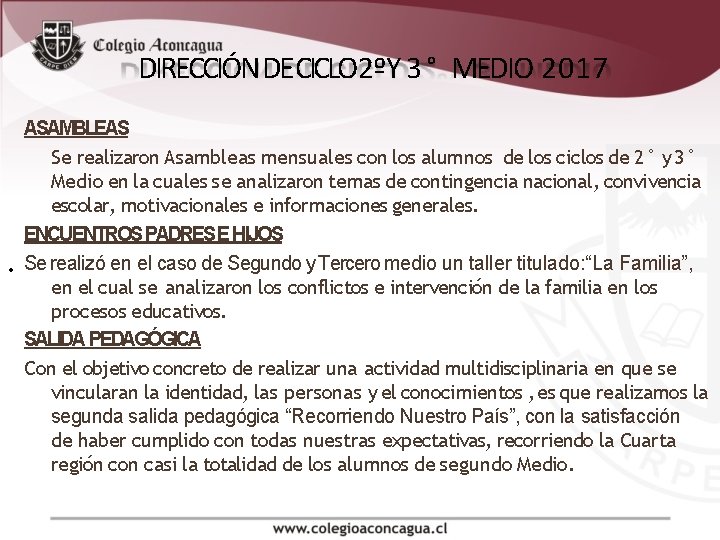 DIRECCIÓN DE CICLO 2ºY 3 ° MEDIO 2017 ASAMBLEAS Se realizaron Asambleas mensuales con