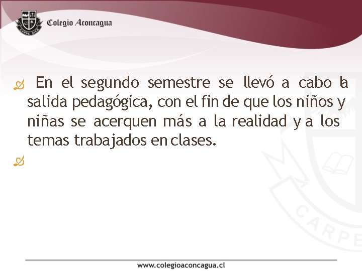 En el segundo semestre se llevó a cabo la salida pedagógica, con el fin En el segundo semestre se llevó a cabo la salida pedagógica, con el fin