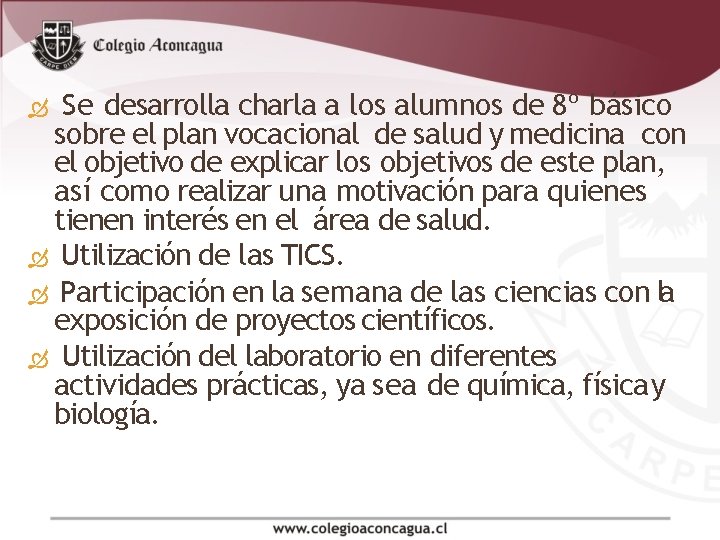 Se desarrolla charla a los alumnos de 8º básico sobre el plan vocacional Se desarrolla charla a los alumnos de 8º básico sobre el plan vocacional
