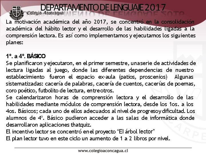 DEPARTAMENTO DE LENGUAJE 2017 La motivación académica del año 2017, se concentró en la DEPARTAMENTO DE LENGUAJE 2017 La motivación académica del año 2017, se concentró en la