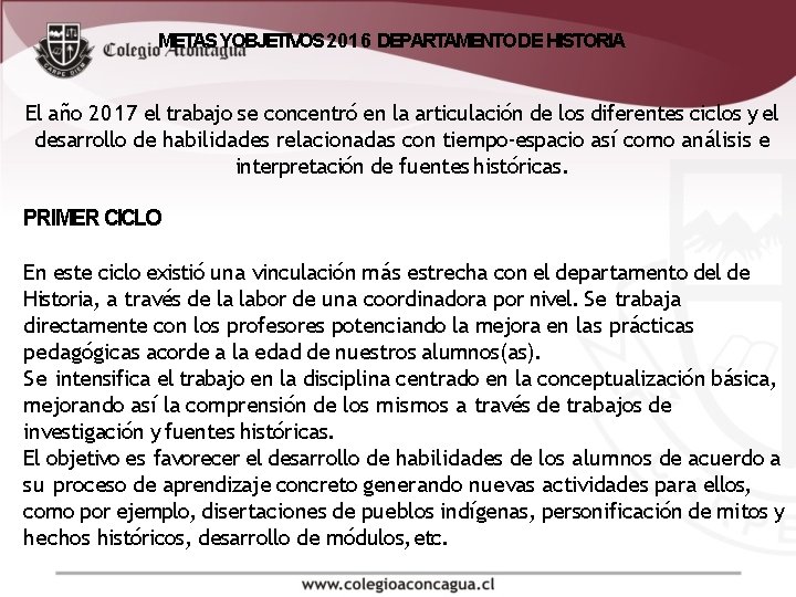 METAS YOBJETIVOS 2016 DEPARTAMENTODE HISTORIA El año 2017 el trabajo se concentró en la