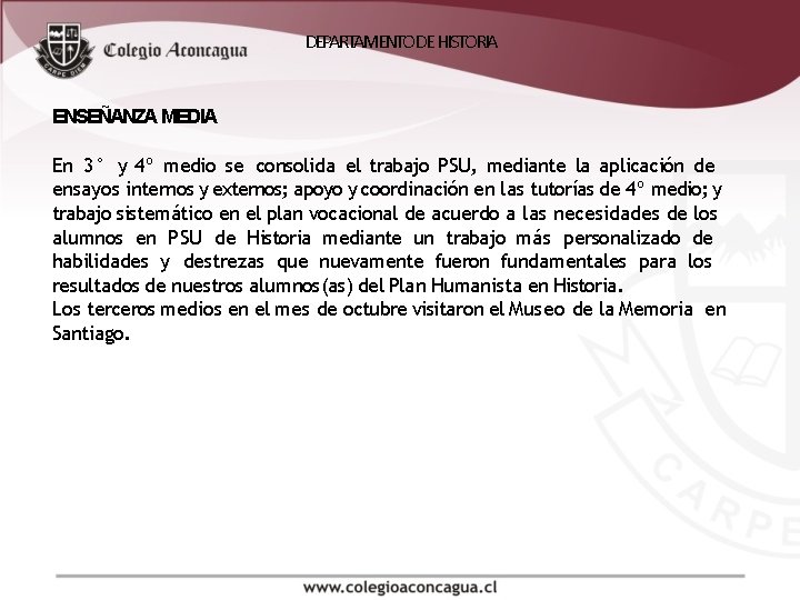 DEPARTAMENTO DE HISTORIA ENSEÑANZA MEDIA En 3° y 4º medio se consolida el trabajo