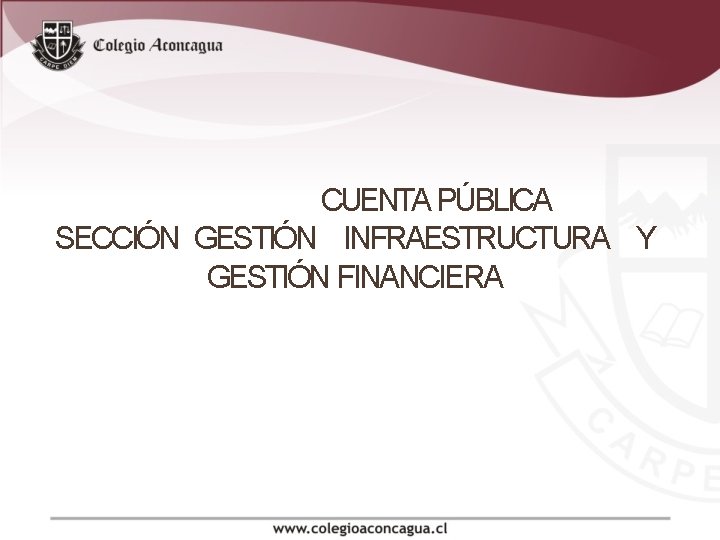 CUENTA PÚBLICA SECCIÓN GESTIÓN INFRAESTRUCTURA Y GESTIÓN FINANCIERA 