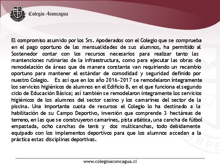 El compromiso asumido por los Srs. Apoderados con el Colegio que se comprueba en El compromiso asumido por los Srs. Apoderados con el Colegio que se comprueba en