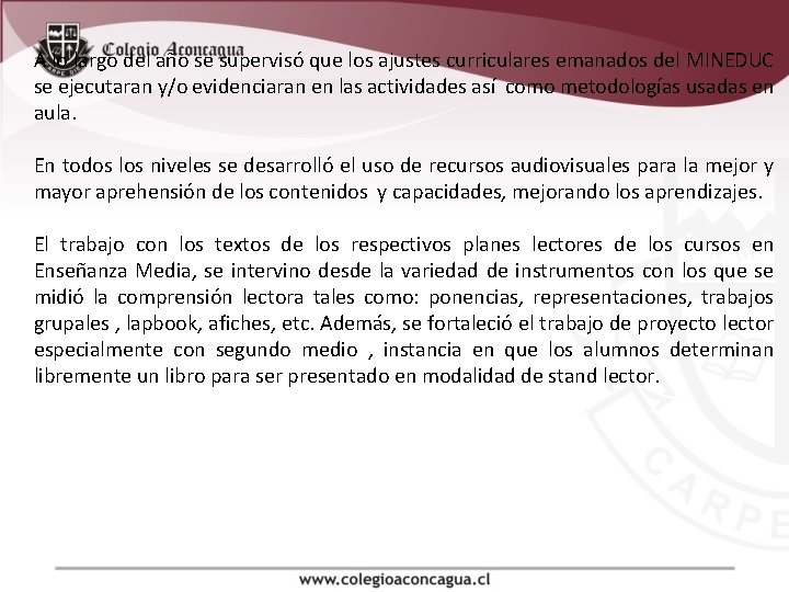 A lo largo del año se supervisó que los ajustes curriculares emanados del MINEDUC A lo largo del año se supervisó que los ajustes curriculares emanados del MINEDUC