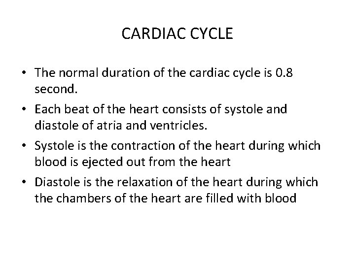 CARDIAC CYCLE • The normal duration of the cardiac cycle is 0. 8 second.