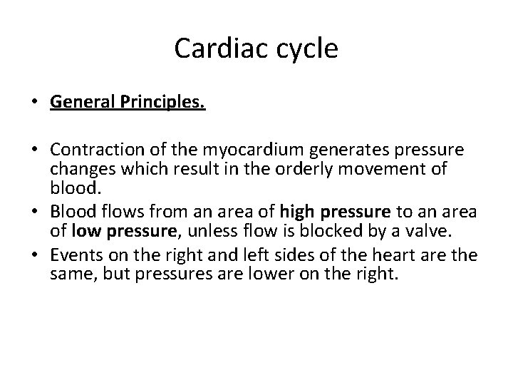 Cardiac cycle • General Principles. • Contraction of the myocardium generates pressure changes which