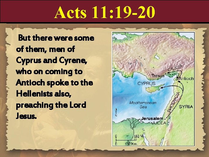 Acts 11: 19 -20 But there were some of them, men of Cyprus and