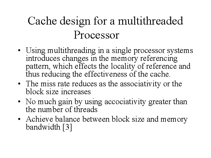 Cache design for a multithreaded Processor • Using multithreading in a single processor systems