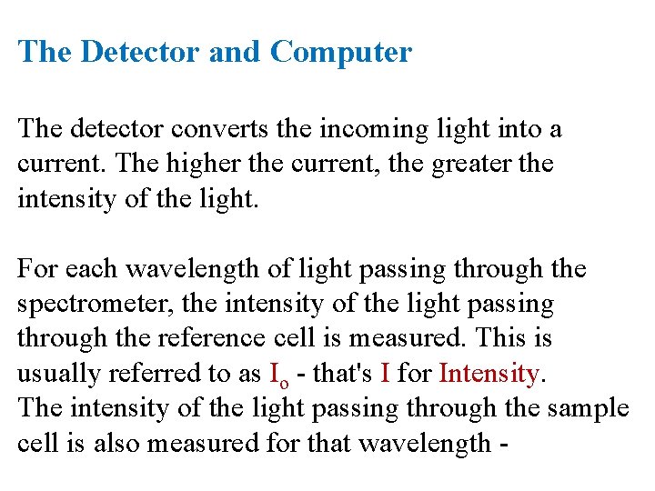 The Detector and Computer The detector converts the incoming light into a current. The The Detector and Computer The detector converts the incoming light into a current. The