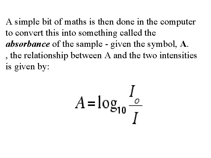 A simple bit of maths is then done in the computer to convert this A simple bit of maths is then done in the computer to convert this