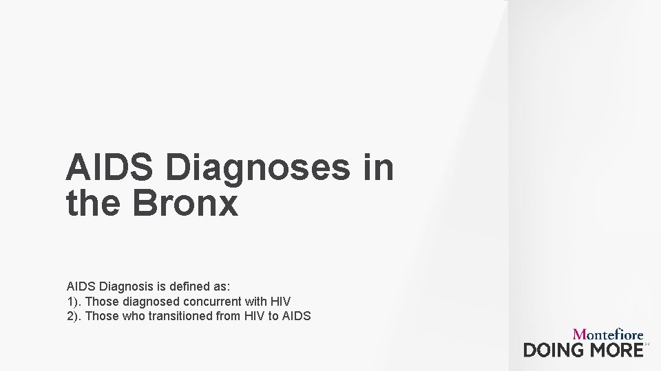 AIDS Diagnoses in the Bronx AIDS Diagnosis is defined as: 1). Those diagnosed concurrent