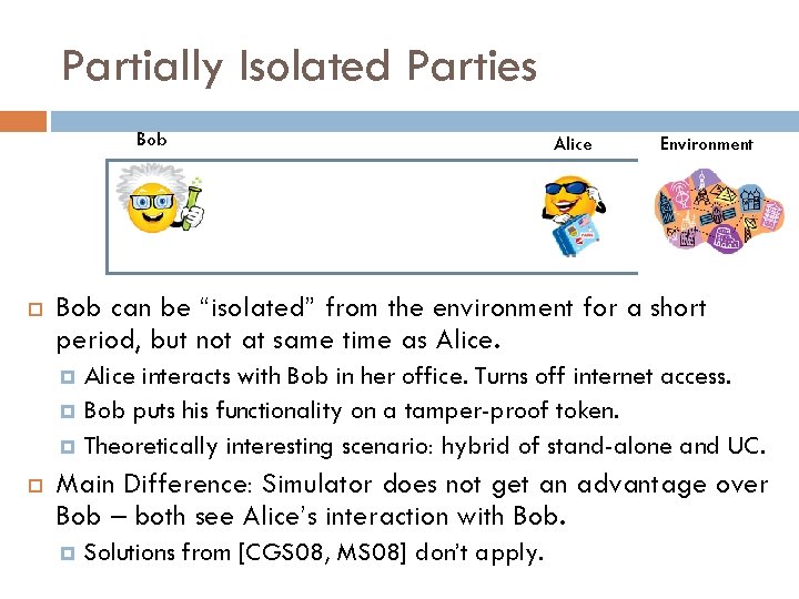 Partially Isolated Parties Bob Alice Environment Bob can be “isolated” from the environment for