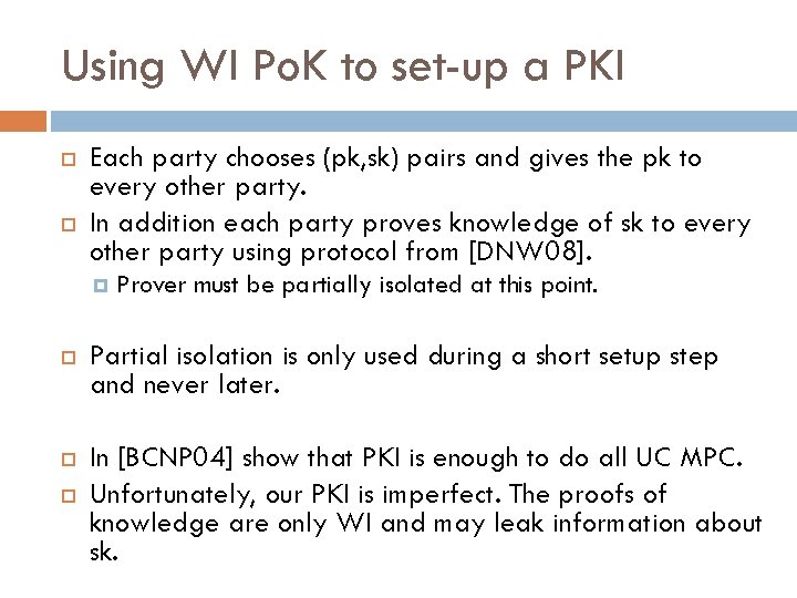 Using WI Po. K to set-up a PKI Each party chooses (pk, sk) pairs