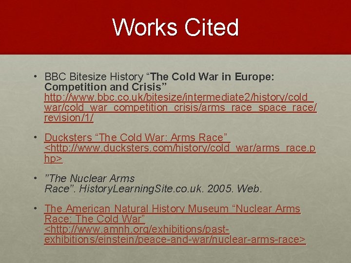 Works Cited • BBC Bitesize History “The Cold War in Europe: Competition and Crisis”