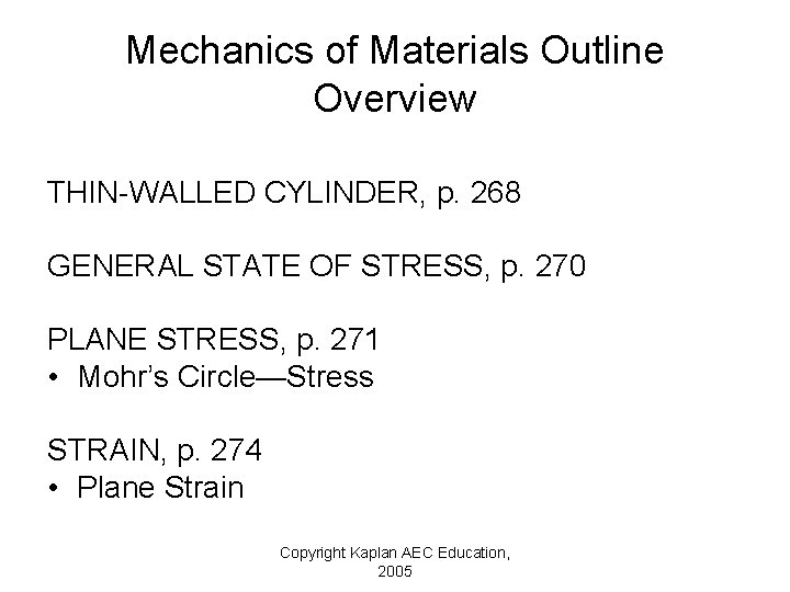 Mechanics of Materials Outline Overview THIN-WALLED CYLINDER, p. 268 GENERAL STATE OF STRESS, p.