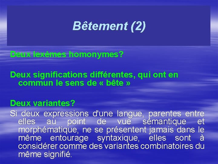Bêtement (2) Deux lexèmes homonymes? Deux significations différentes, qui ont en commun le sens