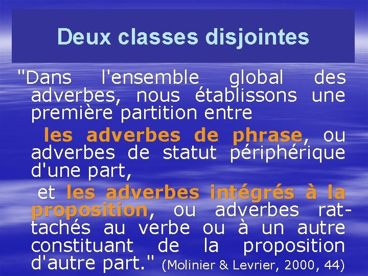 Deux classes disjointes "Dans l'ensemble global des adverbes, nous établissons une première partition entre