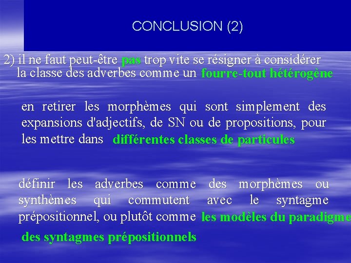 CONCLUSION (2) 2) il ne faut peut-être pas trop vite se résigner à considérer