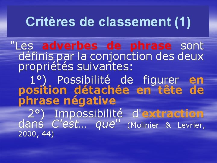 Critères de classement (1) "Les adverbes de phrase sont définis par la conjonction des