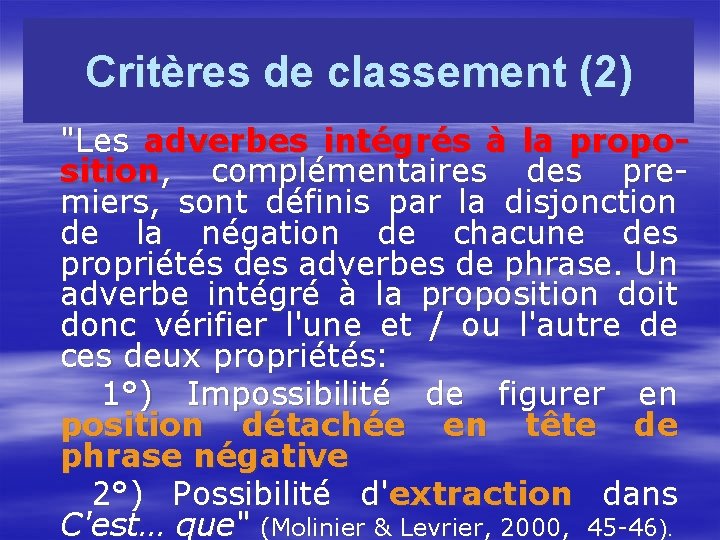 Critères de classement (2) "Les adverbes intégrés à la proposition, complémentaires des premiers, sont