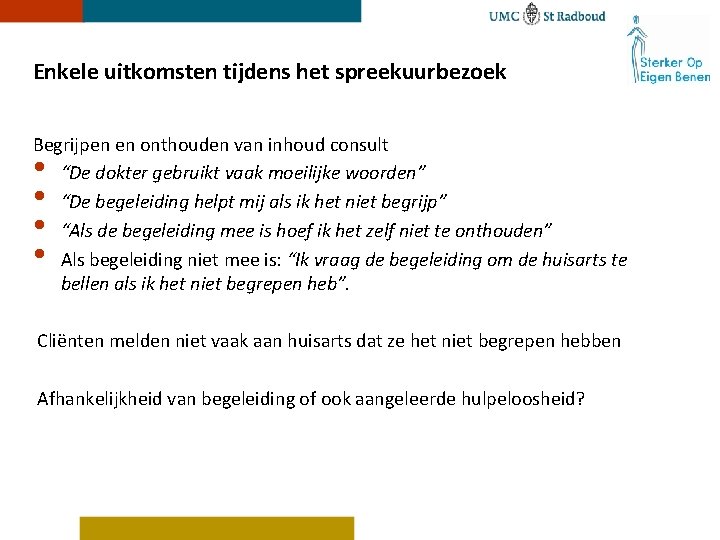 Enkele uitkomsten tijdens het spreekuurbezoek Begrijpen en onthouden van inhoud consult “De dokter gebruikt