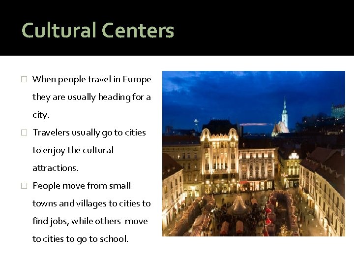 Cultural Centers � When people travel in Europe they are usually heading for a