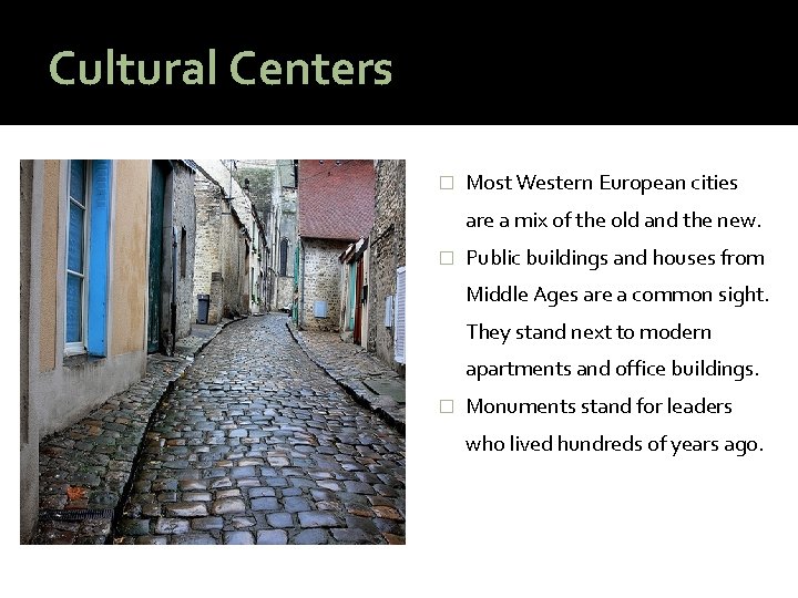 Cultural Centers � Most Western European cities are a mix of the old and