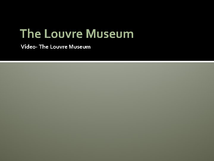 The Louvre Museum Video- The Louvre Museum 