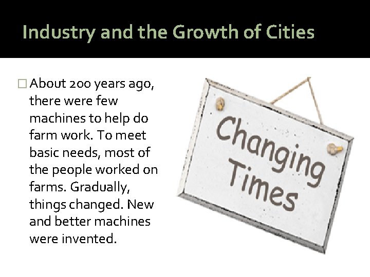 Industry and the Growth of Cities � About 200 years ago, there were few