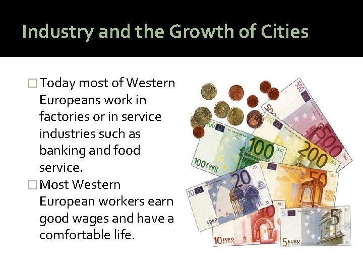 Industry and the Growth of Cities � Today most of Western Europeans work in