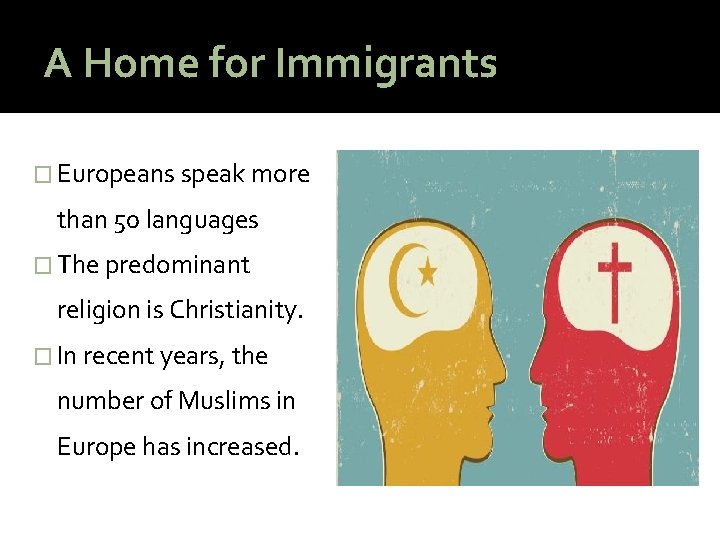 A Home for Immigrants � Europeans speak more than 50 languages � The predominant
