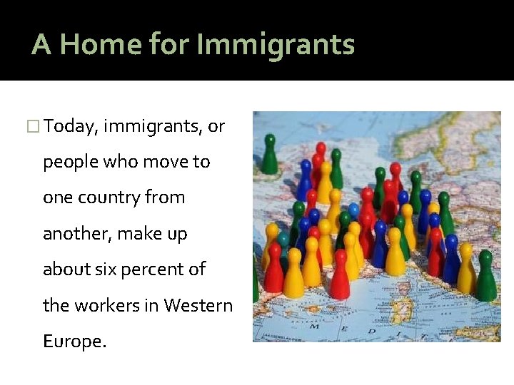 A Home for Immigrants � Today, immigrants, or people who move to one country