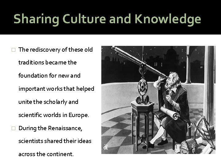 Sharing Culture and Knowledge � The rediscovery of these old traditions became the foundation