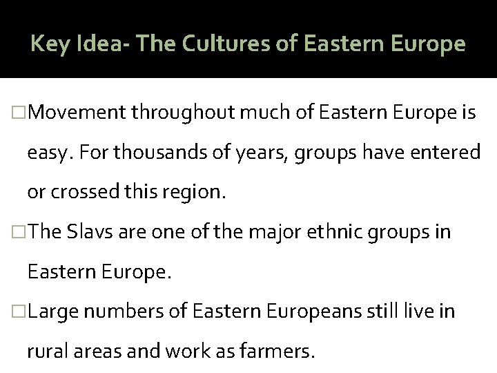 Key Idea- The Cultures of Eastern Europe �Movement throughout much of Eastern Europe is
