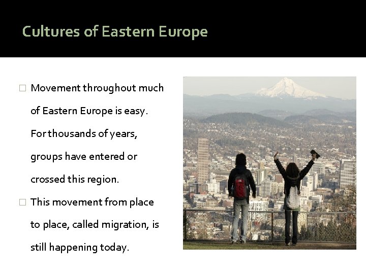 Cultures of Eastern Europe � Movement throughout much of Eastern Europe is easy. For