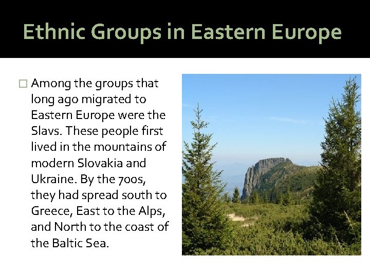 Ethnic Groups in Eastern Europe � Among the groups that long ago migrated to