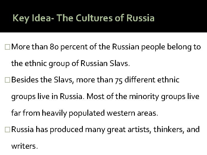 Key Idea- The Cultures of Russia �More than 80 percent of the Russian people