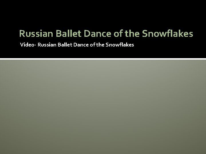 Russian Ballet Dance of the Snowflakes Video- Russian Ballet Dance of the Snowflakes 