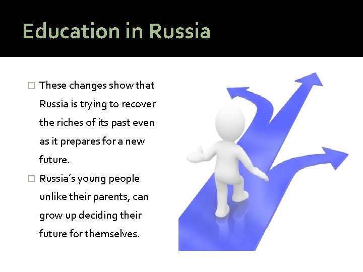 Education in Russia � These changes show that Russia is trying to recover the