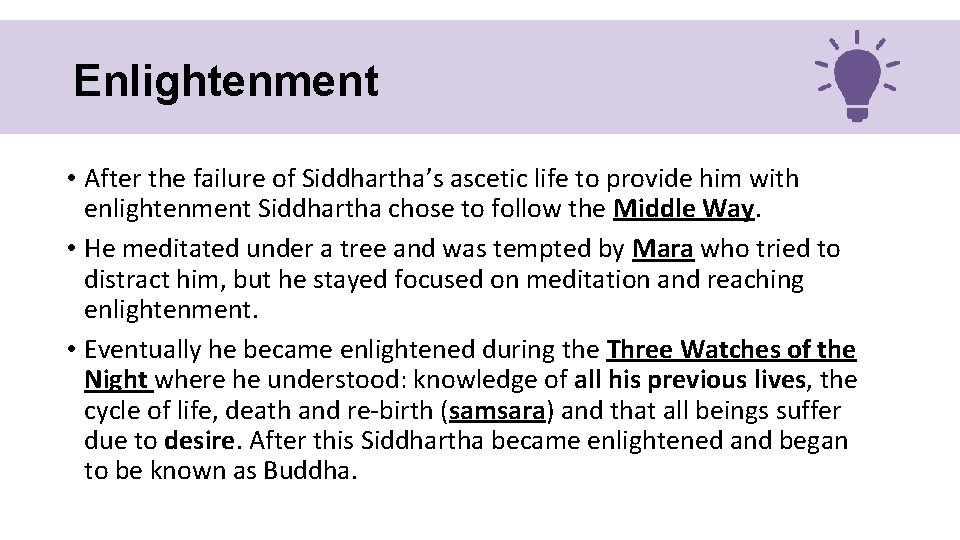 Enlightenment • After the failure of Siddhartha’s ascetic life to provide him with enlightenment